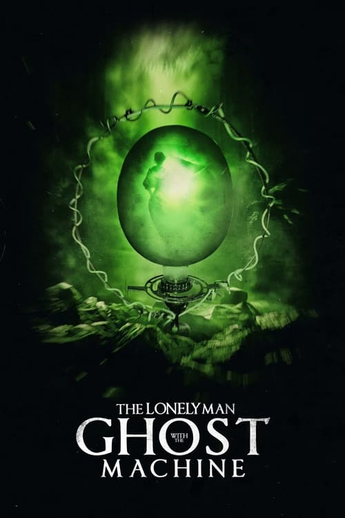 دانلود فیلم The Lonely Man with the Ghost Machine مرد تنها با ماشین ارواح